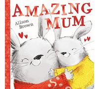 Amazing Mum: A super cute illustrated children’s book celebrating mums