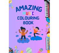 Amazing Music Colouring Book: Colouring Pages of Instruments, Singers, and Musical Scenes for Creative Kids