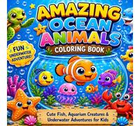 Amazing Ocean Animals Coloring Book: Cute Fish, Aquarium Creatures & Underwater Adventures