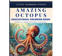 Amazing Octopus Coloring Book for Kids Ages 4-8: Big, Easy Pictures with Fun Facts That Make Learning Exciting