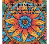 Amazing Patterns Coloring Book: An Adult's Coloring with Fun, Easy, and Relaxing Floral Designs.