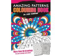Amazing Patterns Colouring Book: With more than 50 Amazing Patterns for you to Colour and Enjoy