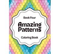 Amazing Patterns: Relax & Color: A Calming Coloring Book of Geometric Designs for Stress Relief, Focus, and Mindfulness - Book Four