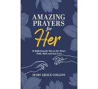 Amazing Prayers for Her: 31 Reflections for Men on Her Heart, Faith, Mind, and Your Love