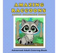 Amazing Raccoons Coloring Book: Easy, Simple, and Large Bold Print Designs for Adults and Kids with Cute Big-Eyed Raccoons (Advanced Coloring Books)