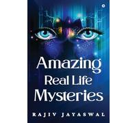 Amazing Real Life Mysteries