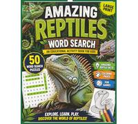 Amazing Reptiles Word Search An Educational Axtivity Book for Kids: 50 Word Searches with Amazing Reptile Facts, Coloring Pages & Games