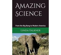 Amazing Science: From the Big Bang to Modern America