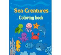 Amazing Sea Creatures Coloring Book for Kids: Fun & Easy Ocean Animal Designs for Toddlers, Boys & Girls | Ages 3-8: Over 50 Simple and Adorable Sea ... Screen-Free Fun | Perfect for Boys & Girls