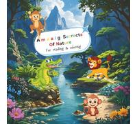 Amazing Secrets of Nature: full of activities, cute educational reading, coloring and activity book for kids all ages