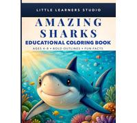 Amazing Sharks Coloring Book for Kids Ages 4-8: Big, Easy Pictures with Fun Facts That Make Learning Exciting