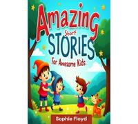 Amazing Short Stories For Awesome Kids