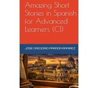 Amazing Short Stories in Spanish for Advanced Learners (C1)