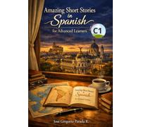Amazing Short Stories in Spanish for Advanced Learners (C1)