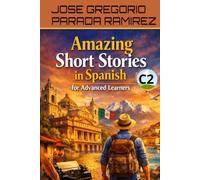Amazing Short Stories in Spanish for Advanced Learners (C2)