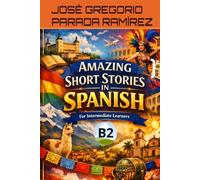 Amazing Short Stories in Spanish for Intermediate learners (B2)