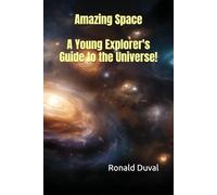 Amazing Space - A Young Explorer's Guide to the Universe