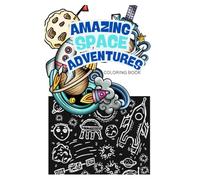 AMAZING SPACE ADVENTURES: COLORING BOOK