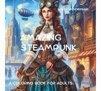 AMAZING STEAMPUNK: A COLORING BOOK FOR ADULTS