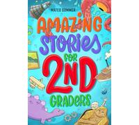 Amazing Stories for Second Graders: An Adventure-Filled 2nd Grade Reading Book with Brain-Boosting Comprehension Activities