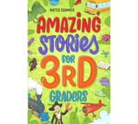 Amazing Stories for Third Graders: An Adventure-Filled 3rd Grade Reading Book with Brain-Boosting Comprehension Activities