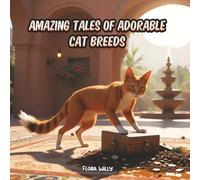 Amazing Tales of Adorable Cat Breeds: A Picture Book For Curious Minds