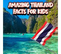 Amazing Thailand Facts for Kids: A Fun Travel and Learning Book with Color Photos About Thailand's Temples, Bangkok, Elephants, Wildlife, Food, ... Landmarks, and Culture for Young Explorers
