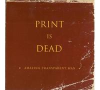 Amazing Transparent Man - Print Is Dead