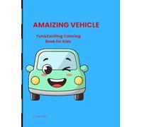 AMAZING VEHICLES -Fun&Exciting Coloring Book for Kids