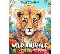 Amazing Wild Animals Coloring Book for Kids: A Fun Activity Book for Learning and Creativity