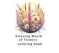Amazing World of Flowers: coloring book
