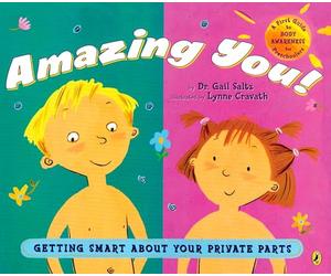 Amazing You!: Getting Smart About Your Private Parts