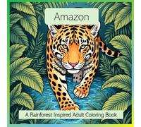Amazon: A Rainforest Inspired Adult Coloring Book