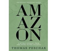 Amazon: A River's Journey From the Andes to the Atlantic