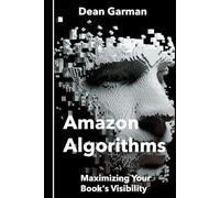 Amazon Algorithms: Maximizing Your Book's Visibility (Unlocking the Secrets to Boost Sales and Discoverability on the World's Largest Online Bookstore): 10