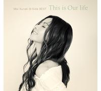 【Amazon.co.jp限定】BEST ALBUM『Mai Kuraki B-Side BEST This is Our life 』