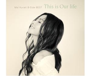 【Amazon.co.jp限定】BEST ALBUM『Mai Kuraki B-Side BEST This is Our life 』