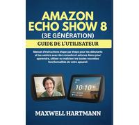 AMAZON ECHO SHOW 8 (3E GÉNÉRATION) GUIDE DE L'UTILISATEUR