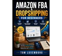 Amazon FBA & Dropshipping for Beginners: How to Build a Profitable Online Business from Home, Find Winning Products, Avoid Costly Mistakes, and Start Selling Online with Confidence
