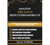AMAZON FIRE MAX 11 BENUTZERHANDBUCH: Eine einfache Schritt-für-Schritt-Anleitung für Anfänger und Senioren zur Beherrschung Ihres Tablets