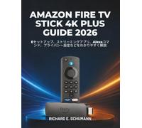 Amazon Fire Tv Stick 4k Plus Guide 2026: セットアップ、ストリーミングアプリ、Alexaコマンド、プライバシー設定などをわかりやすく解説