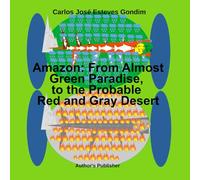 Amazon: From Almost a Green Paradise to a Likely Red and Gray Desert: First Part