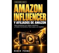 Amazon Influencer y Afiliados de Amazon: Gana comisiones con videos, storefront y Creator Connections. Paso a paso y en español