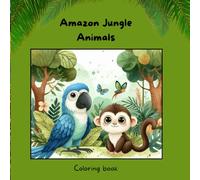Amazon Jungle Animals: Amazon Rainforest Coloring Book