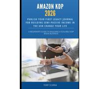 Amazon KDP 2026: Publish your first Legacy Journal for Building Semi-Passive income in the USN change your life: A Beginner's guide to building a scalable KDL Book Business