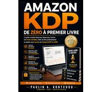 Amazon KDP : De Zéro à Premier Livre: Guide complet pour publier, vendre et construire un revenu durable sur Amazon KDP en 2026