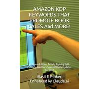 AMAZON KDP KEYWORDS THAT PROMOTE BOOK SALES And MORE!: Premium Edition: To Help Aspiring Self-Published Authors Succeed! [Fully Updated for 2026]