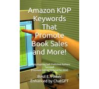 Amazon KDP Keywords That Promote Book Sales and More!: To Help Aspiring Self-Published Authors Succeed! [El Cheapo Edition Updated for 2026]