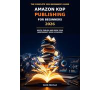 Amazon KDP Publishing for Beginners 2026: How to Create, Publish and Sell Profitable Books on Amazon Using AI and Proven Self-Publishing Strategies