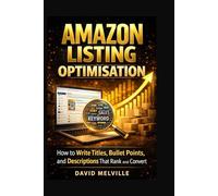 Amazon Listing Optimisation: How to Write Titles, Bullet Points, and Descriptions That Rank and Convert